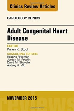 Adult Congenital Heart Disease, An Issue of Cardiology Clinics, 1e (The Clinics: Internal Medicine)