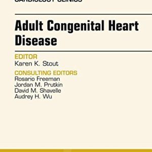 Adult Congenital Heart Disease, An Issue of Cardiology Clinics, 1e (The Clinics: Internal Medicine)