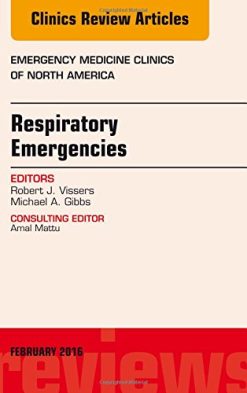 Respiratory Emergencies, An Issue of Emergency Medicine Clinics of North America, 1e (The Clinics: Internal Medicine)