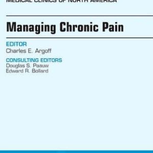 Managing Chronic Pain, An Issue of Medical Clinics of North America, 1e (The Clinics: Internal Medicine)