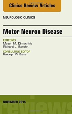 Motor Neuron Disease, An Issue of Neurologic Clinics, 1e (The Clinics: Radiology)