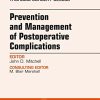 Prevention and Management of Post-Operative Complications, An Issue of Thoracic Surgery Clinics, 1e (The Clinics: Surgery)