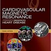 Cardiovascular Magnetic Resonance: A Companion to Braunwald’s Heart Disease, 3e (Original PDF from Publisher)