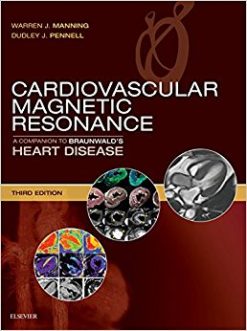 Cardiovascular Magnetic Resonance: A Companion to Braunwald’s Heart Disease, 3e (Original PDF from Publisher)