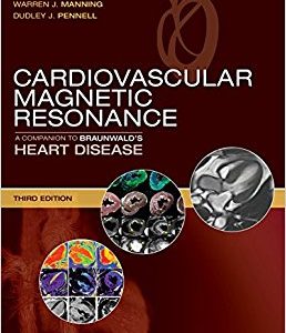 Cardiovascular Magnetic Resonance: A Companion to Braunwald’s Heart Disease, 3e (Original PDF from Publisher)