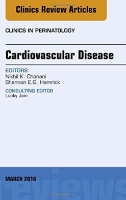 Cardiovascular Disease, An Issue of Clinics in Perinatology, 1e (The Clinics: Internal Medicine) (PDF)