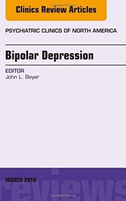 Bipolar Depression, An Issue of Psychiatric Clinics of North America, 1e (The Clinics: Internal Medicine) (PDF)