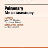 Pulmonary Metastasectomy, An Issue of Thoracic Surgery Clinics of North America, 1e (The Clinics: Surgery)