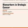 Biomarkers in Urologic Cancer, An Issue of Urologic Clinics of North America, 1e (The Clinics: Internal Medicine) (PDF)