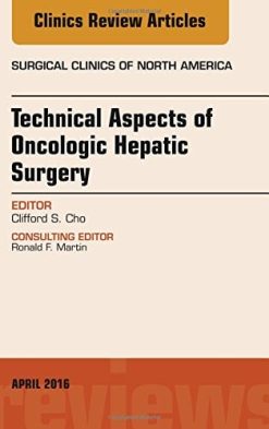 Technical Aspects of Oncological Hepatic Surgery, An Issue of Surgical Clinics of North America, 1e (The Clinics: Surgery)