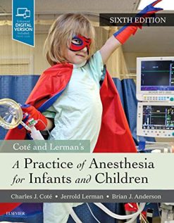 A Practice of Anesthesia for Infants and Children, 6th Edition (Original PDF from Publisher)