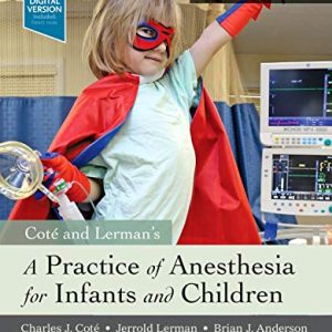 A Practice of Anesthesia for Infants and Children, 6th Edition (Original PDF from Publisher)