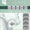 Sleep Apnea and Snoring: Surgical and Non-Surgical Therapy, 2nd edition (Videos Only, Well Organized)