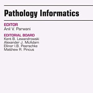 Pathology Informatics, An Issue of the Clinics in Laboratory Medicine, 1e (The Clinics: Internal Medicine) (PDF)
