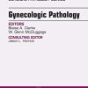 Gynecologic Pathology, An Issue of Surgical Pathology Clinics, 1e (The Clinics: Internal Medicine) (PDF)