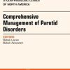Comprehensive Management of Parotid Disorders, An Issue of Otolaryngologic Clinics of North America, 1e (The Clinics: Surgery) (PDF)
