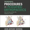 Tachdjian’s Procedures in Pediatric Orthopaedics: From the Texas Scottish Rite Hospital for Children (ORIGINAL PDF from Publisher)