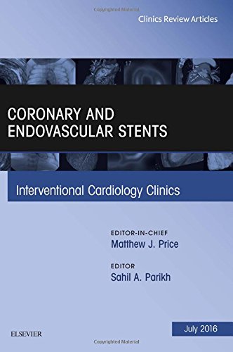 Coronary and Endovascular Stents, An Issue of Interventional Cardiology Clinics, 1e (The Clinics: Internal Medicine) (PDF)