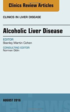 Alcoholic Liver Disease, An Issue of Clinics in Liver Disease, 1e (The Clinics: Internal Medicine) (PDF)
