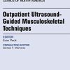 Outpatient Ultrasound-Guided Musculoskeletal Techniques, An Issue of Physical Medicine and Rehabilitation Clinics of North America, 1e (The Clinics: Orthopedics) (PDF)