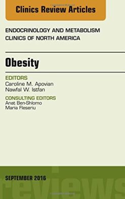 Obesity, An Issue of Endocrinology and Metabolism Clinics of North America, 1e (The Clinics: Internal Medicine) (PDF)