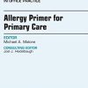 Allergy Primer for Primary Care, An Issue of Primary Care: Clinics in Office Practice, 1e (The Clinics: Internal Medicine) (PDF)