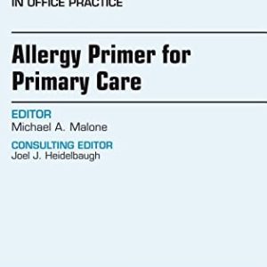 Allergy Primer for Primary Care, An Issue of Primary Care: Clinics in Office Practice, 1e (The Clinics: Internal Medicine) (PDF)