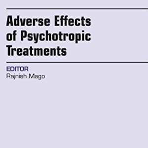 Adverse Effects of Psychotropic Treatments, An Issue of the Psychiatric Clinics, 1e (The Clinics: Internal Medicine) (PDF)