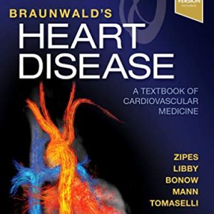Braunwald’s Heart Disease: A Textbook of Cardiovascular Medicine, 11th Edition (Videos, Organized)