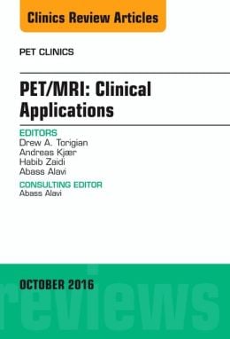 PET/MRI: Clinical Applications, An Issue of PET Clinics (PDF)