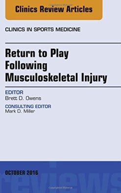 Return to Play Following Musculoskeletal Injury, An Issue of Clinics in Sports Medicine, 1e (The Clinics: Orthopedics) (PDF)
