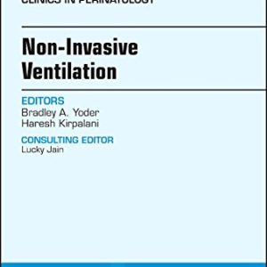 Non-Invasive Ventilation, An Issue of Clinics in Perinatology, 1e (The Clinics: Internal Medicine) (PDF)