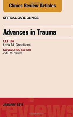Advances in Trauma, An Issue of Critical Care Clinics, 1e (The Clinics: Internal Medicine) (PDF)
