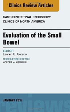 Evaluation of the Small Bowel, An Issue of Gastrointestinal Endoscopy Clinics, 1e (The Clinics: Internal Medicine) (PDF)