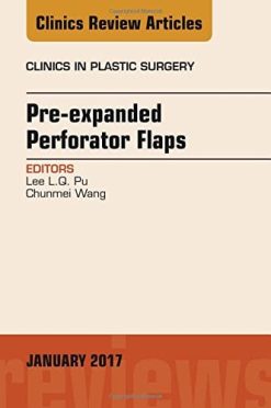 Pre-Expanded Perforator Flaps, An Issue of Clinics in Plastic Surgery, 1e (The Clinics: Surgery) (PDF)