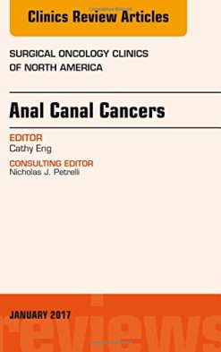 Anal Canal Cancers, An Issue of Surgical Oncology Clinics of North America, 1e (The Clinics: Surgery) (PDF)