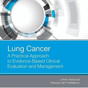 Lung Cancer: A Practical Approach to Evidence-Based Clinical Evaluation and Management, 1e (PDF)