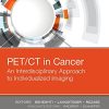 PET/CT in Cancer: An Interdisciplinary Approach to Individualized Imaging (Original PDF from Publisher)