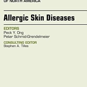 Allergic Skin Diseases, An Issue of Immunology and Allergy Clinics of North America, 1e (The Clinics: Internal Medicine) (PDF)
