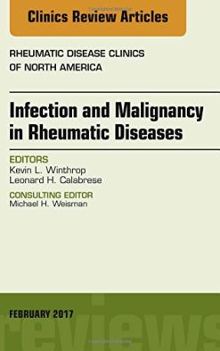 Infection and Malignancy in Rheumatic Diseases, An Issue of Rheumatic Disease Clinics of North America, 1e (The Clinics: Internal Medicine) (PDF)