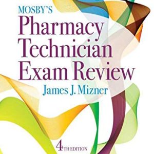 Mosby’s Pharmacy Technician Exam Review (Mosbys Review for the Pharmacy Technician Certification Examination), 4th Edition (Original PDF from Publisher)
