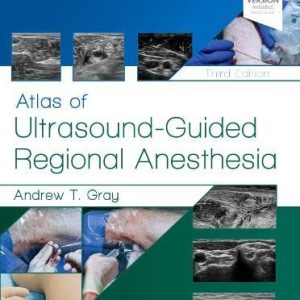 Atlas of Ultrasound-Guided Regional Anesthesia, 3rd Edition (Original PDF from Publisher)
