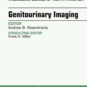Genitourinary Imaging, An Issue of Radiologic Clinics of North America, 1e (The Clinics: Radiology) (PDF)