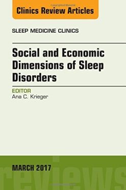 Social and Economic Dimensions of Sleep Disorders, An Issue of Sleep Medicine Clinics, 1e (The Clinics: Internal Medicine) (PDF)