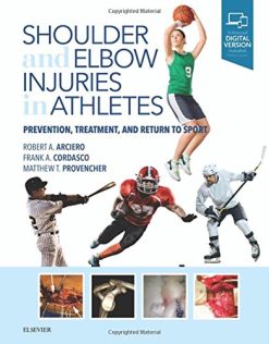 Shoulder and Elbow Injuries in Athletes: Prevention, Treatment and Return to Sport, 1e (PDF)