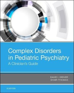 Complex Disorders in Pediatric Psychiatry: A Clinician’s Guide, 1e (Original PDF from Publisher)
