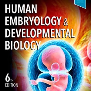 Human Embryology and Developmental Biology, 6th edition (Original PDF from Publisher)