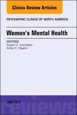 Women’s Mental Health, An Issue of Psychiatric Clinics of North America, 1e (The Clinics: Internal Medicine) (PDF)