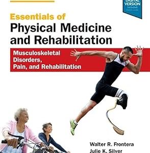 Essentials of Physical Medicine and Rehabilitation: Musculoskeletal Disorders, Pain, and Rehabilitation, 4th Edition (ORIGINAL PDF from Publisher)
