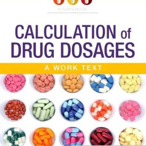Calculation of Drug Dosages: A Work Text, 11th Edition (Original PDF from Publisher)